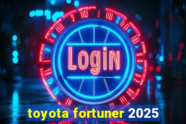 toyota fortuner 2025